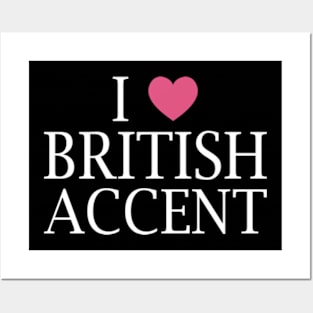 i love british accent Posters and Art